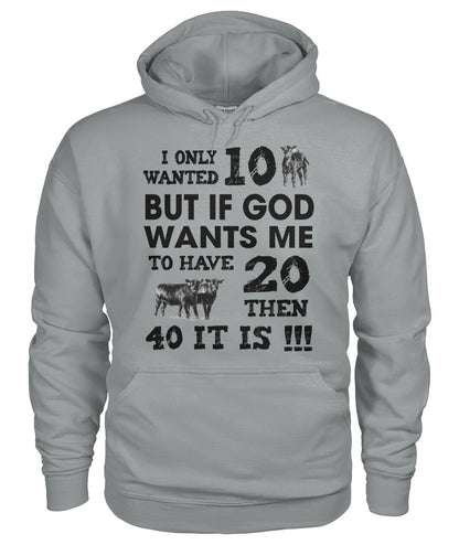 I only wanted 10 cows but - unisex  t-shirt , Hoodies