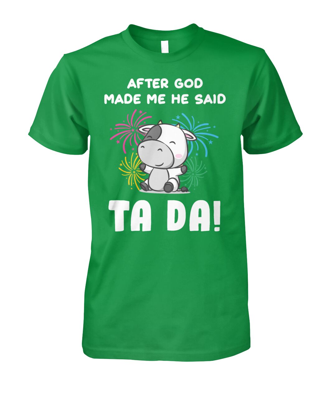 After god made me he said  TA DA! - funny design unisex  t-shirt , Hoodies