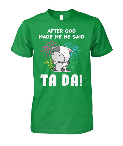After god made me he said  TA DA! - funny design unisex  t-shirt , Hoodies