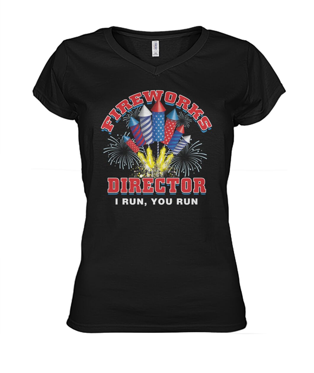 fireworks director i run, you run - Men's and Women's t-shirt , Vneck - myfunfarm - clothing acceessories shoes for cow lovers, pig, horse, cat, sheep, dog, chicken, goat farmer
