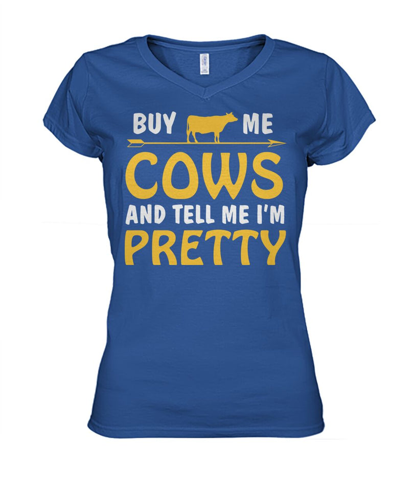 buy me cow and tell me i'm pretty  - Men's and Women's t-shirt , Vneck, Hoodies - myfunfarm - clothing acceessories shoes for cow lovers, pig, horse, cat, sheep, dog, chicken, goat farmer