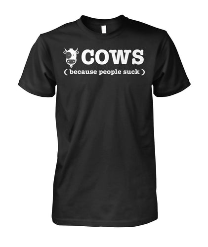 Cow because people suck - Men's and Women's t-shirt , Vneck, Hoodies - myfunfarm - clothing acceessories shoes for cow lovers, pig, horse, cat, sheep, dog, chicken, goat farmer