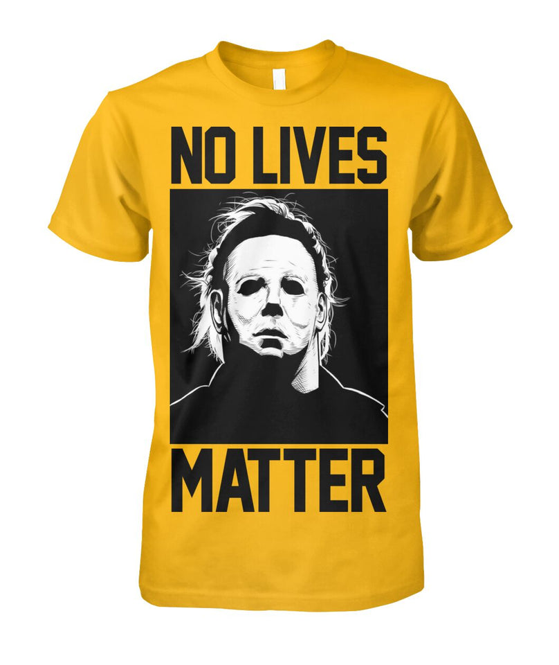 No Lives Matter -MichaelMyers  - Men's and Women's t-shirt , Hoodies