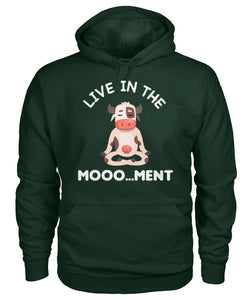Live in the moooo...ment  -funny design unisex  t-shirt , Hoodies