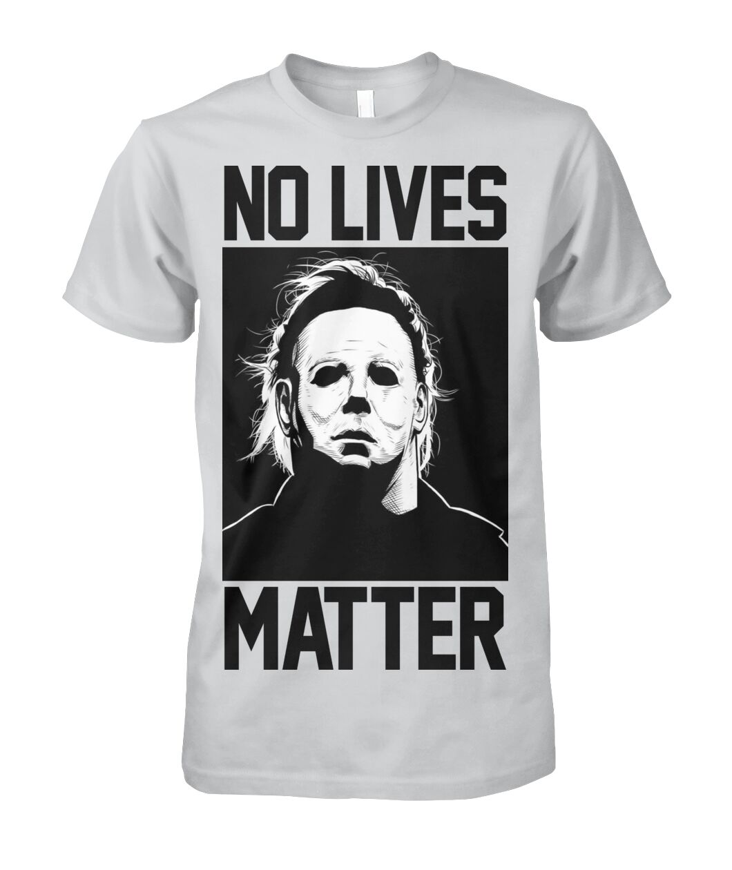No Lives Matter -MichaelMyers  - Men's and Women's t-shirt , Hoodies