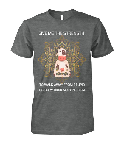 Give me the strength to walk away from stupid people - unisex  t-shirt , Hoodies - myfunfarm
