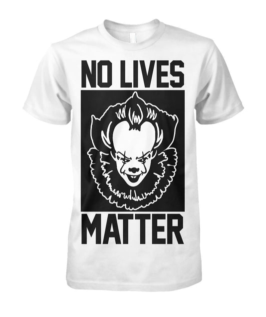 No Lives Matter -it  - Men's and Women's t-shirt , Hoodies - myfunfarm