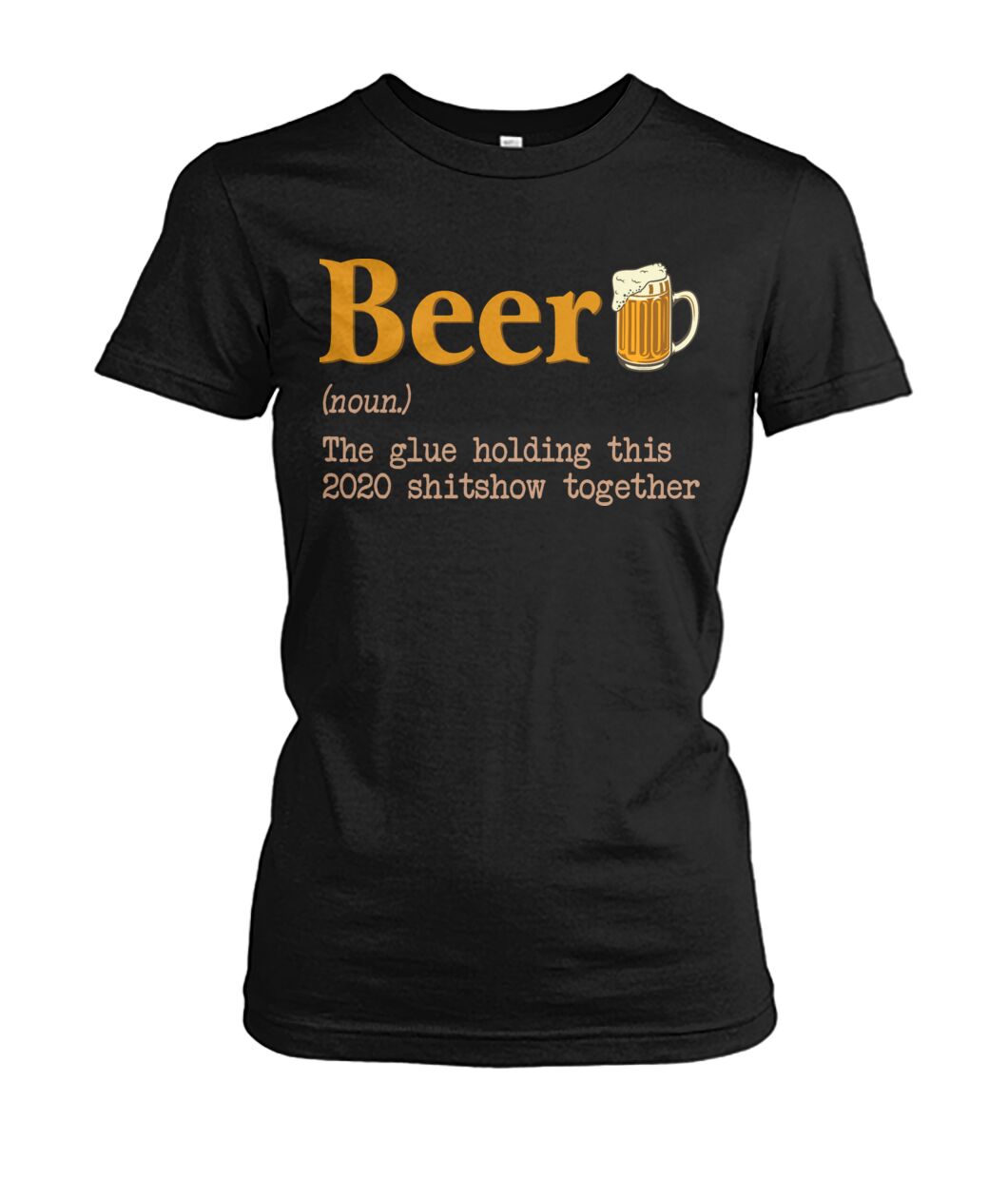 Beer noun the glue holding this 2020  - unisex  t-shirt , Hoodies - myfunfarm