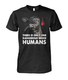 There is only one dangerous breed Humans - unisex  t-shirt , Hoodies
