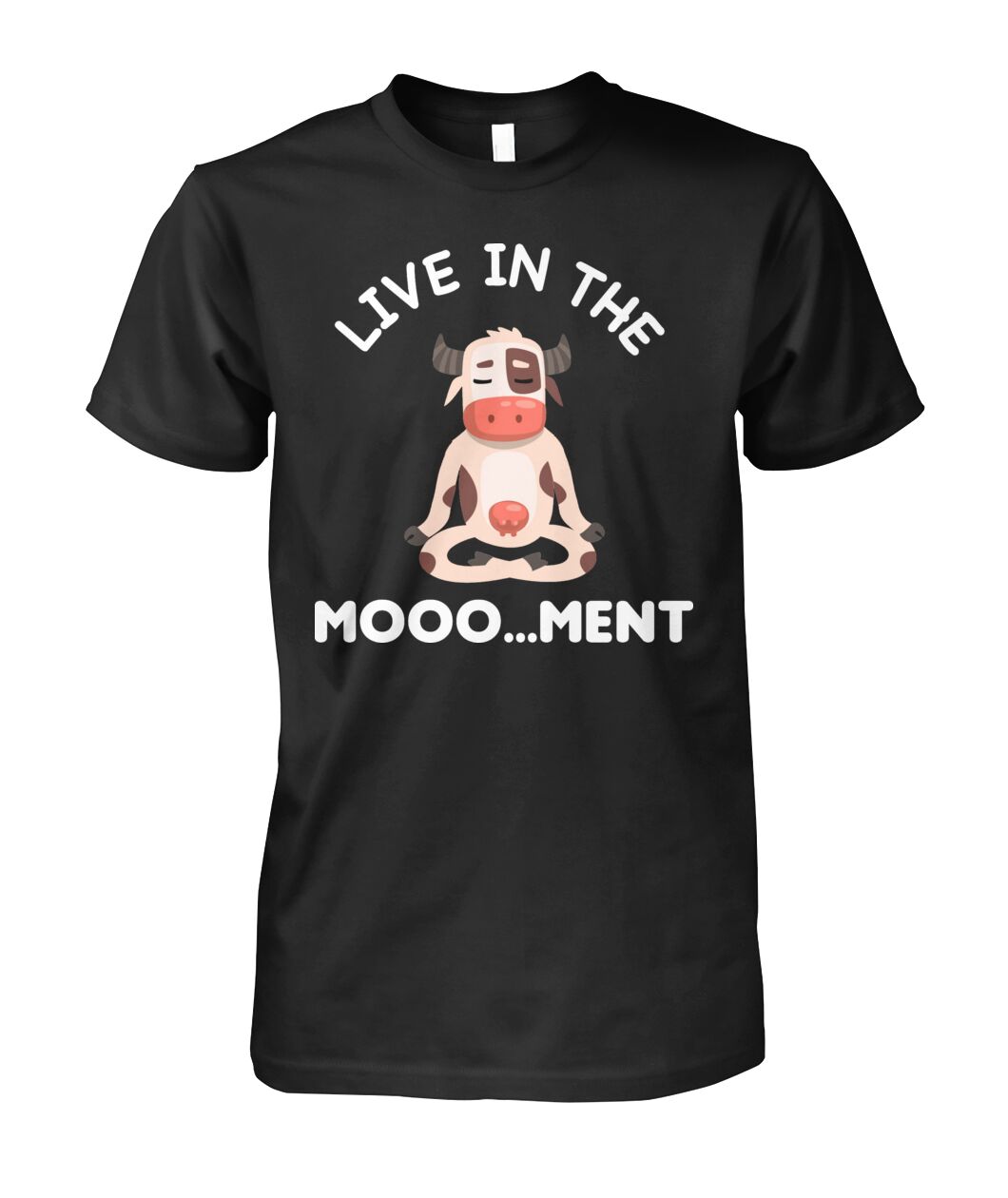 Live in the moooo...ment  -funny design unisex  t-shirt , Hoodies