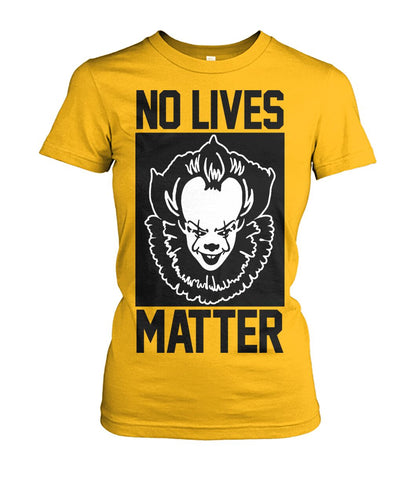 No Lives Matter -it  - Men's and Women's t-shirt , Hoodies - myfunfarm
