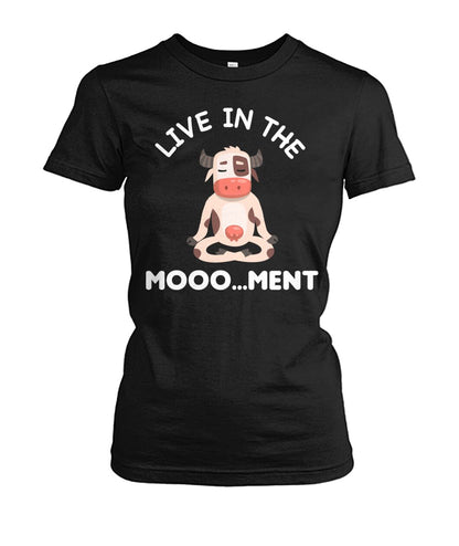Live in the moooo...ment  -funny design unisex  t-shirt , Hoodies