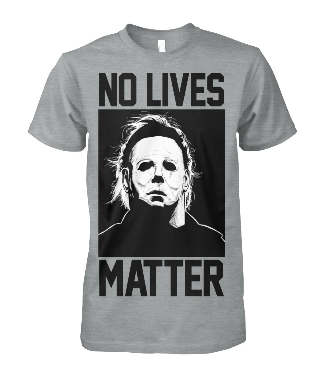 No Lives Matter -MichaelMyers  - Men's and Women's t-shirt , Hoodies