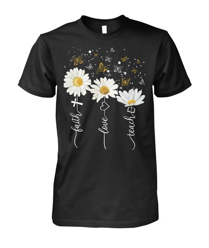 Faith Love Teach - unisex  t-shirt , Hoodies