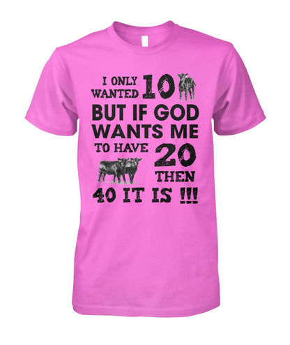 I only wanted 10 cows but - unisex  t-shirt , Hoodies