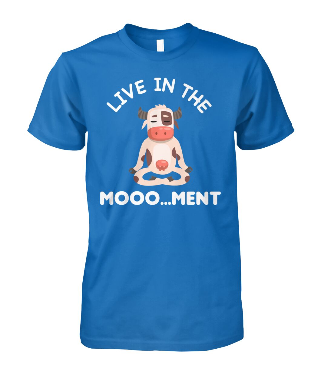 Live in the moooo...ment  -funny design unisex  t-shirt , Hoodies