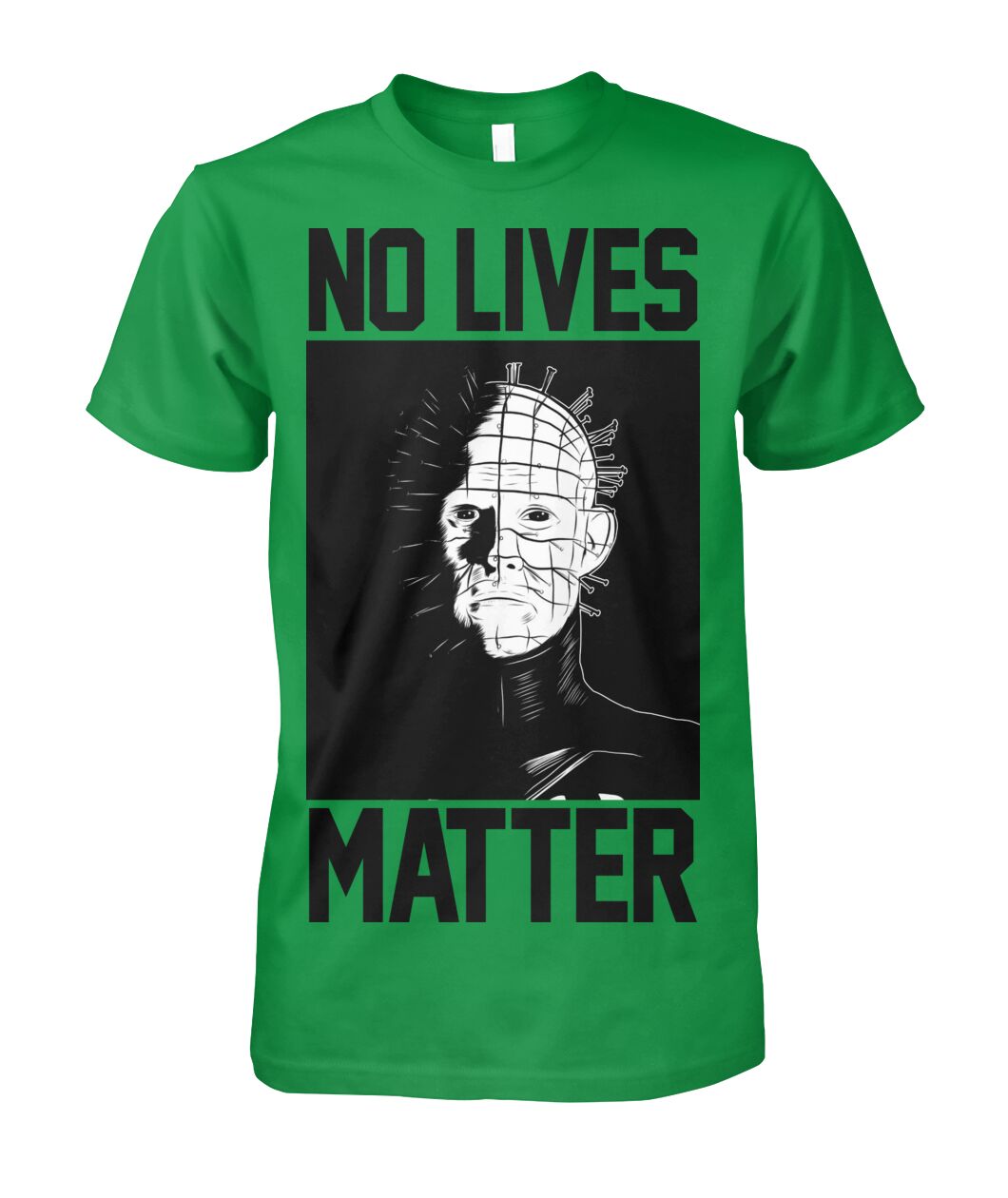 No Lives Matter -pinhead  - Men's and Women's t-shirt , Hoodies