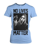 No Lives Matter -ghostface  - Men's and Women's t-shirt , Hoodies