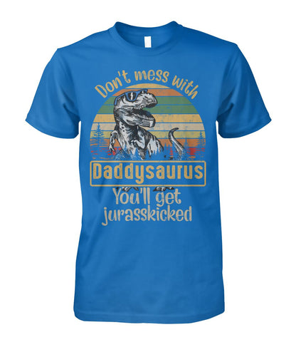 Don't mess with daddysaurus - funny design unisex  t-shirt , Hoodies
