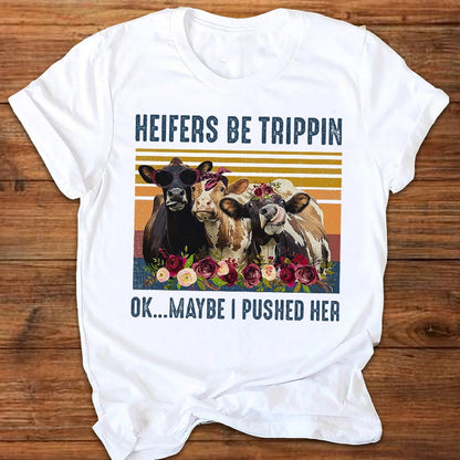 Heifers be trippin ok..maybe  i pushed her-Unisex T Shirt  for Cow Lovers - myfunfarm