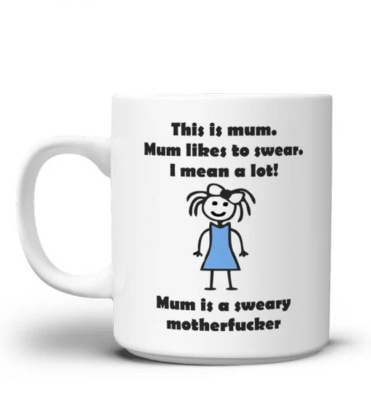 MUM IS A SWEARY MOTHERFUCKER FUNNY - ceramic Coffee Mugs
