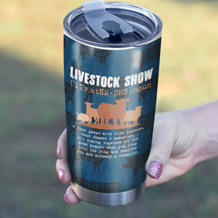 Livestock show Tumbler 20oz and 30oz - myfunfarm - clothing acceessories shoes for cow lovers, pig, horse, cat, sheep, dog, chicken, goat farmer