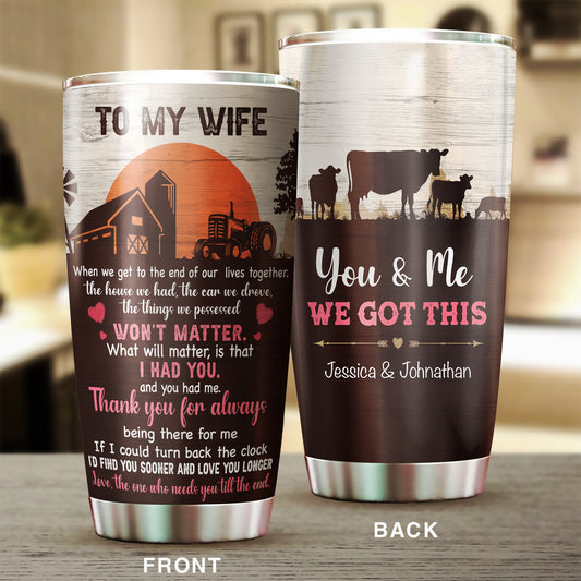 To my Wife - You and me we got this - Personalized stainless steel Tumbler - myfunfarm