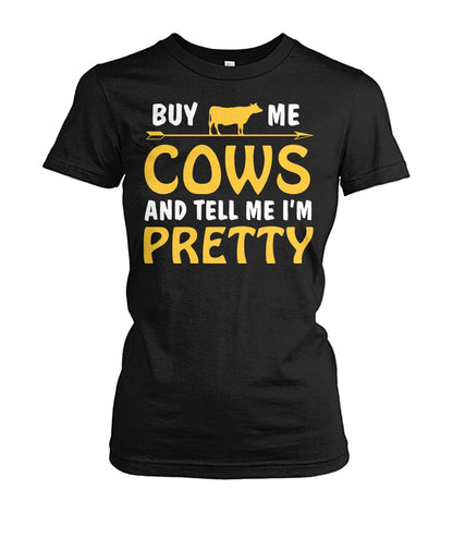 buy me cow and tell me i'm pretty  - Men's and Women's t-shirt , Vneck, Hoodies - myfunfarm - clothing acceessories shoes for cow lovers, pig, horse, cat, sheep, dog, chicken, goat farmer