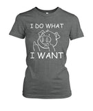 i do what i want - Men's and Women's t-shirt , Vneck, Hoodies - myfunfarm - clothing acceessories shoes for cow lovers, pig, horse, cat, sheep, dog, chicken, goat farmer