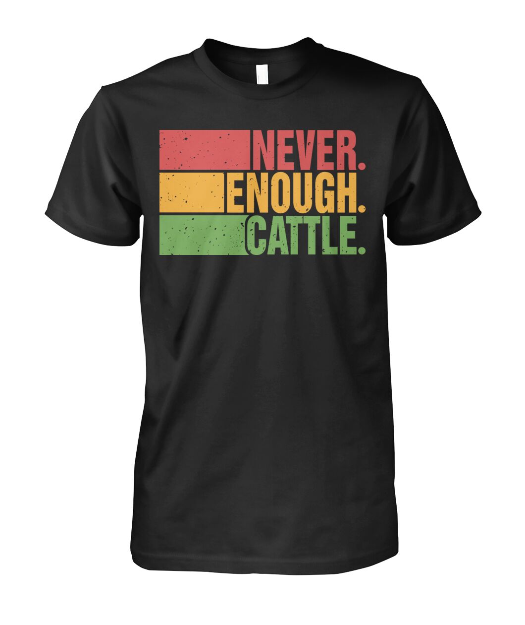 Never enough cattle -Unisex T-Shirt, Hoodies - myfunfarm