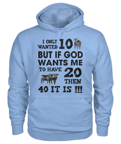 I only wanted 10 cows but - unisex  t-shirt , Hoodies