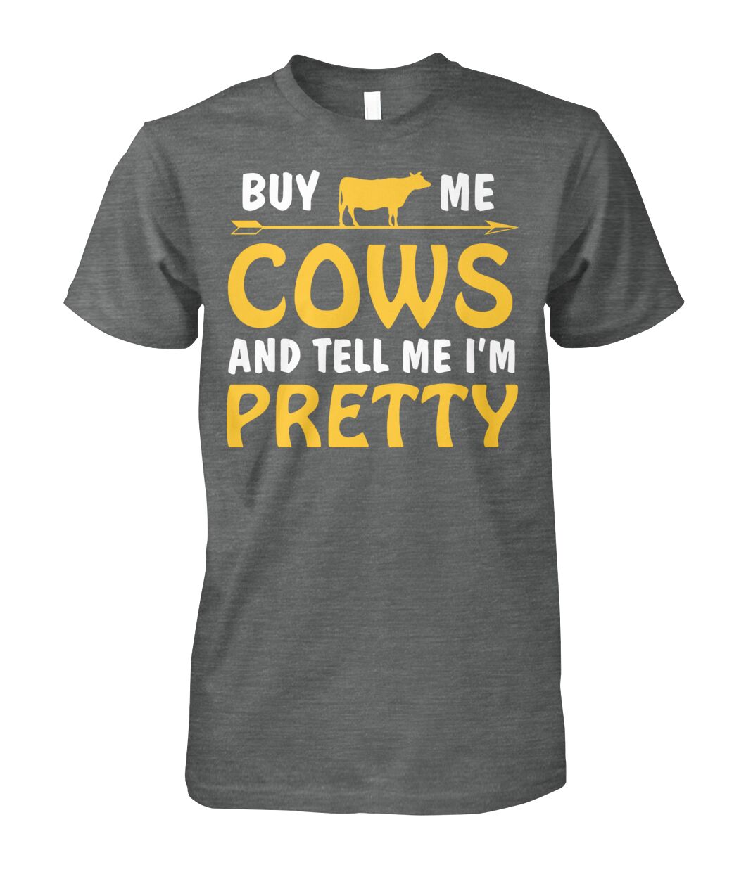 buy me cow and tell me i'm pretty  - Men's and Women's t-shirt , Vneck, Hoodies - myfunfarm - clothing acceessories shoes for cow lovers, pig, horse, cat, sheep, dog, chicken, goat farmer
