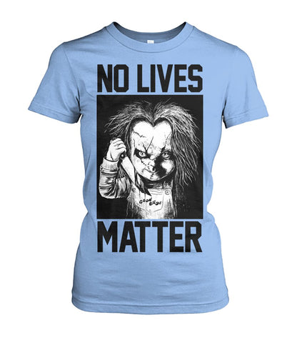 No Lives Matter -chucky  - Men's and Women's t-shirt , Hoodies - myfunfarm