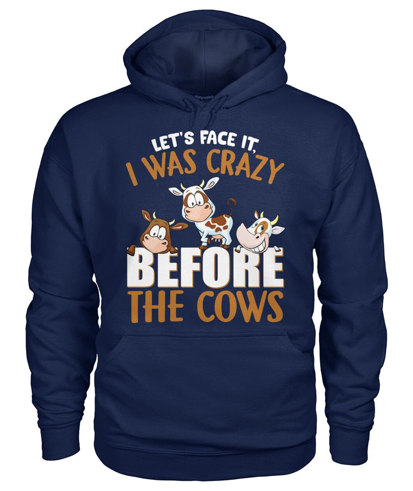 let's face it, i was crazy before the cows - unisex  t-shirt , Hoodies