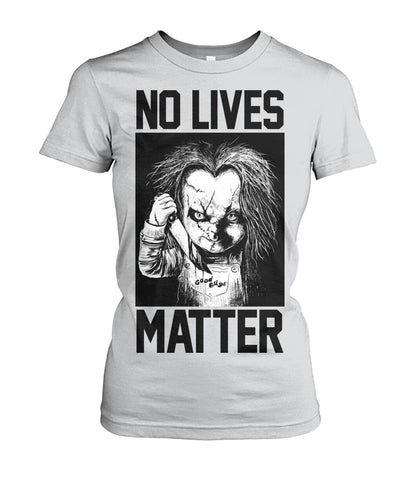 No Lives Matter -chucky  - Men's and Women's t-shirt , Hoodies - myfunfarm