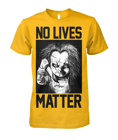 No Lives Matter -chucky  - Men's and Women's t-shirt , Hoodies - myfunfarm