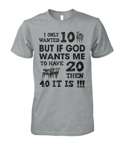 I only wanted 10 cows but - unisex  t-shirt , Hoodies
