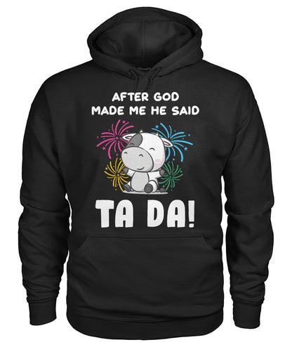 After god made me he said  TA DA! - funny design unisex  t-shirt , Hoodies
