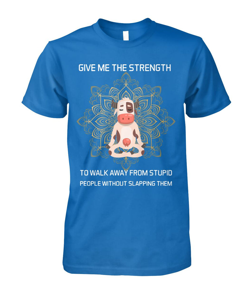 Give me the strength to walk away from stupid people - unisex  t-shirt , Hoodies