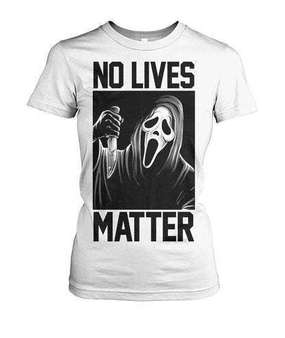 No Lives Matter -ghostface  - Men's and Women's t-shirt , Hoodies