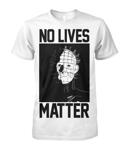 No Lives Matter -pinhead  - Men's and Women's t-shirt , Hoodies
