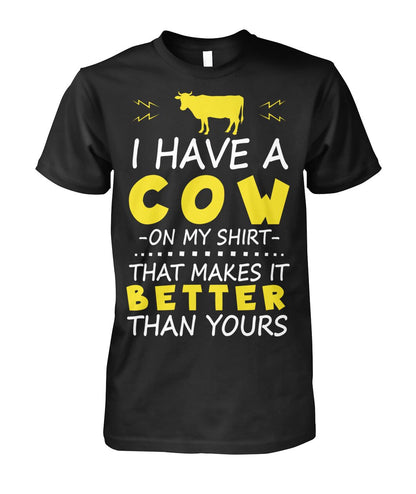 i have a cow on my shirt  - Men's and Women's t-shirt , Vneck, Hoodies - myfunfarm - clothing acceessories shoes for cow lovers, pig, horse, cat, sheep, dog, chicken, goat farmer