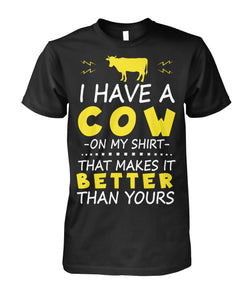 i have a cow on my shirt  - Men's and Women's t-shirt , Vneck, Hoodies - myfunfarm - clothing acceessories shoes for cow lovers, pig, horse, cat, sheep, dog, chicken, goat farmer