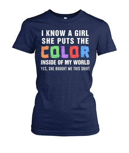 i know a girl, she puts  the color inside  of my world