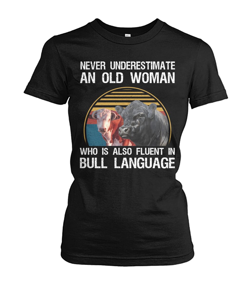 Never underestimate an old woman who is also fluent in bull language
