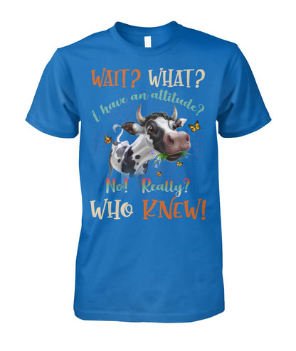 wait what i have an attitude  - unisex  t-shirt , Hoodies