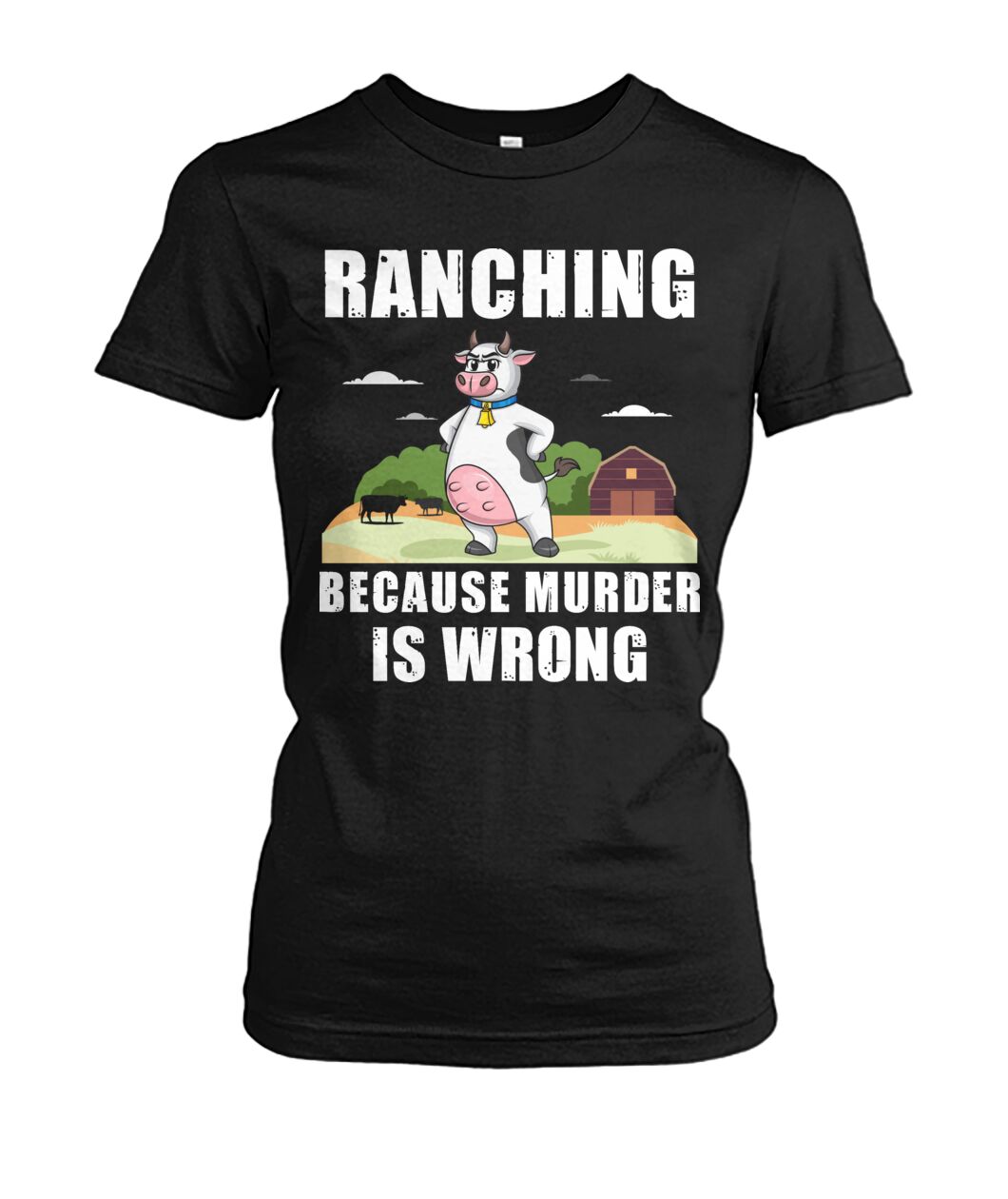 Ranching  because murder is wrong - funny design unisex  t-shirt , Hoodies