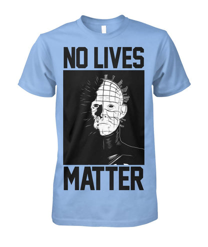 No Lives Matter -pinhead  - Men's and Women's t-shirt , Hoodies