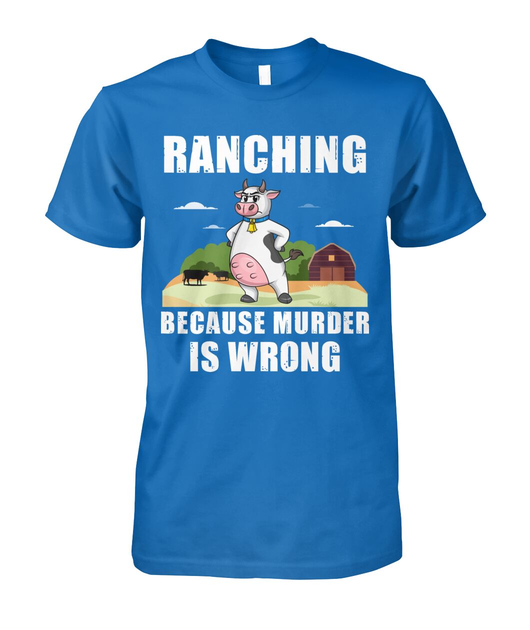 Ranching  because murder is wrong - funny design unisex  t-shirt , Hoodies