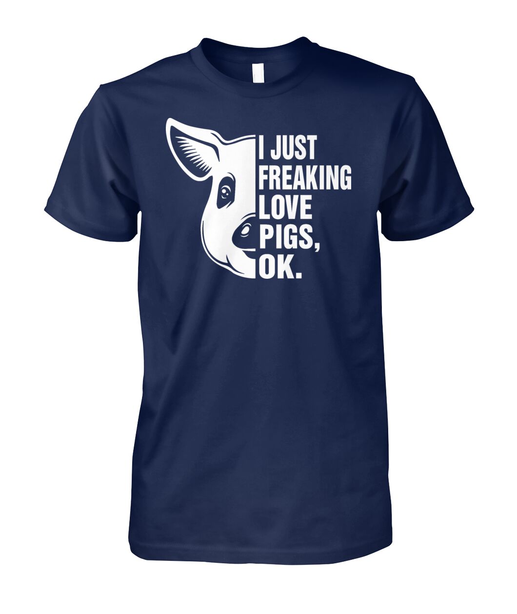 i just freaking love pig, ok - Men's and Women's t-shirt , Vneck, Hoodies - myfunfarm - clothing acceessories shoes for cow lovers, pig, horse, cat, sheep, dog, chicken, goat farmer